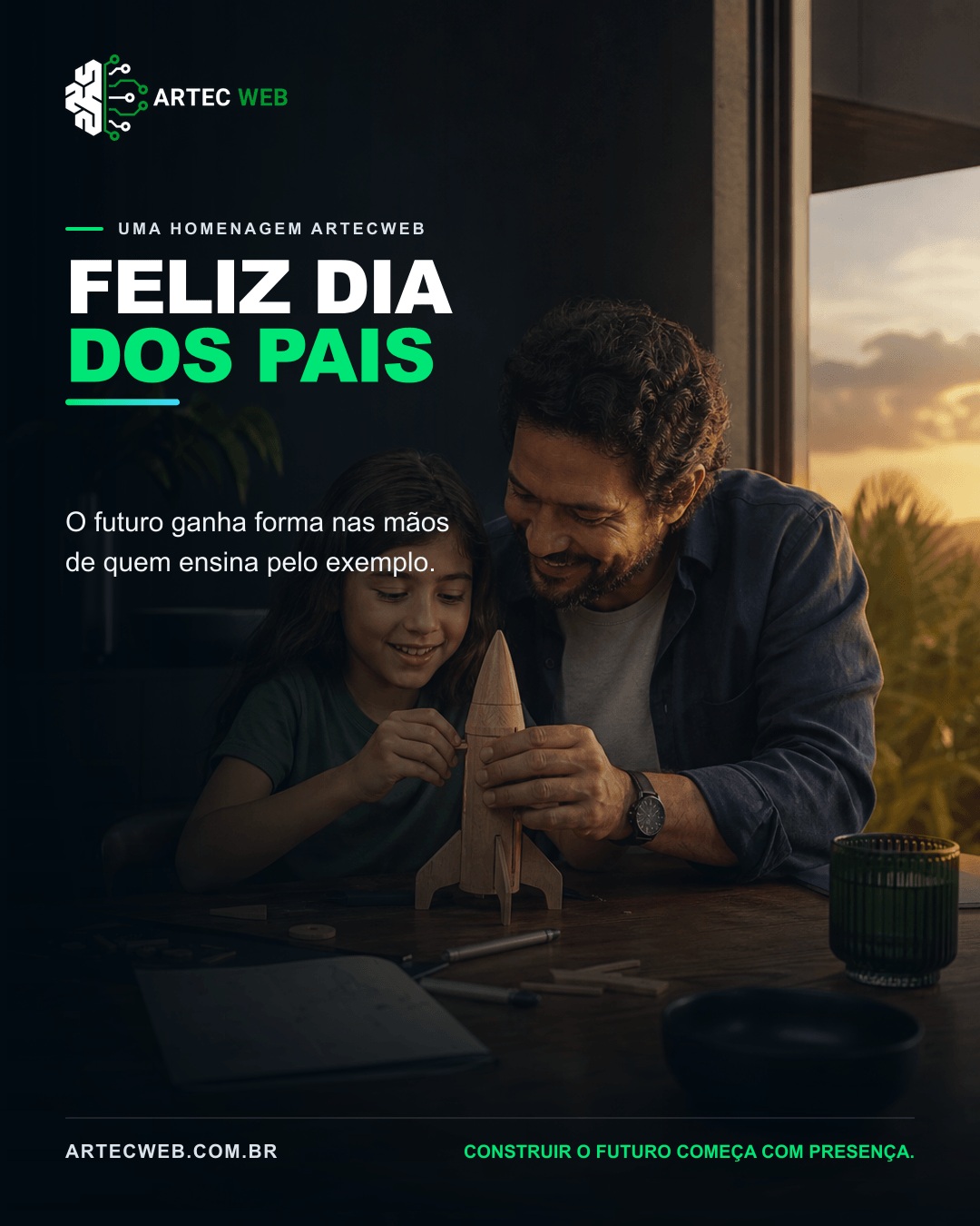 Presença, exemplo e futuro: uma homenagem da ArtecWeb para o Dia dos Pais.